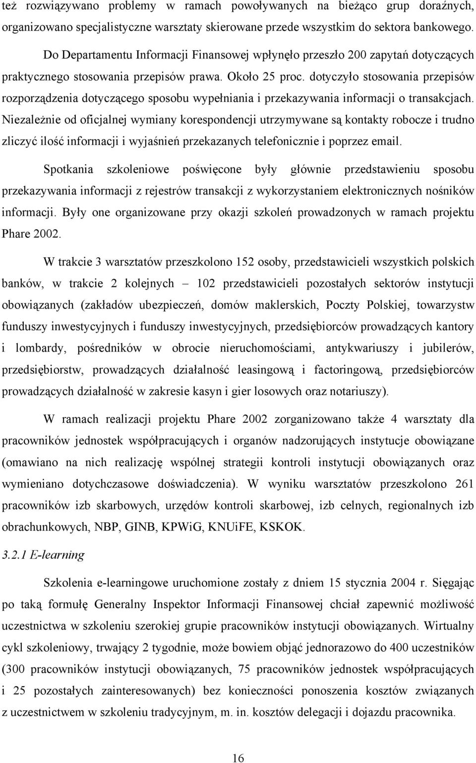 dotyczyło stosowania przepisów rozporządzenia dotyczącego sposobu wypełniania i przekazywania informacji o transakcjach.