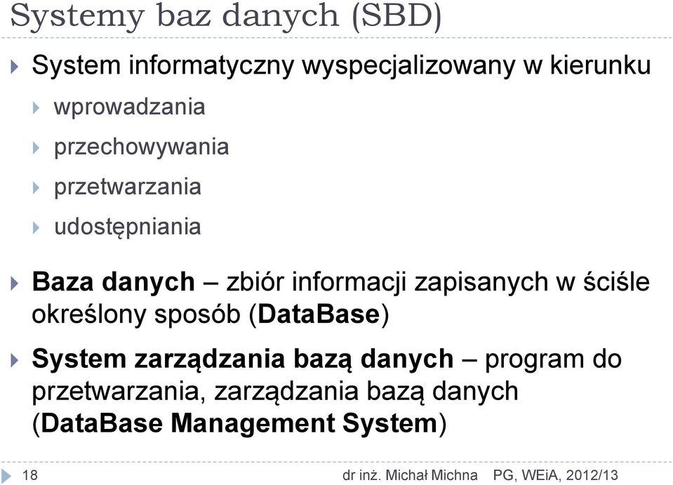 ściśle określony sposób (DataBase) System zarządzania bazą danych program do