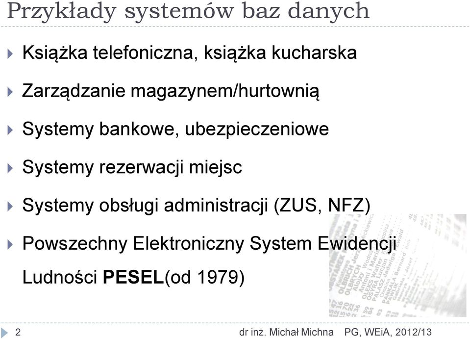 rezerwacji miejsc Systemy obsługi administracji (ZUS, NFZ) Powszechny