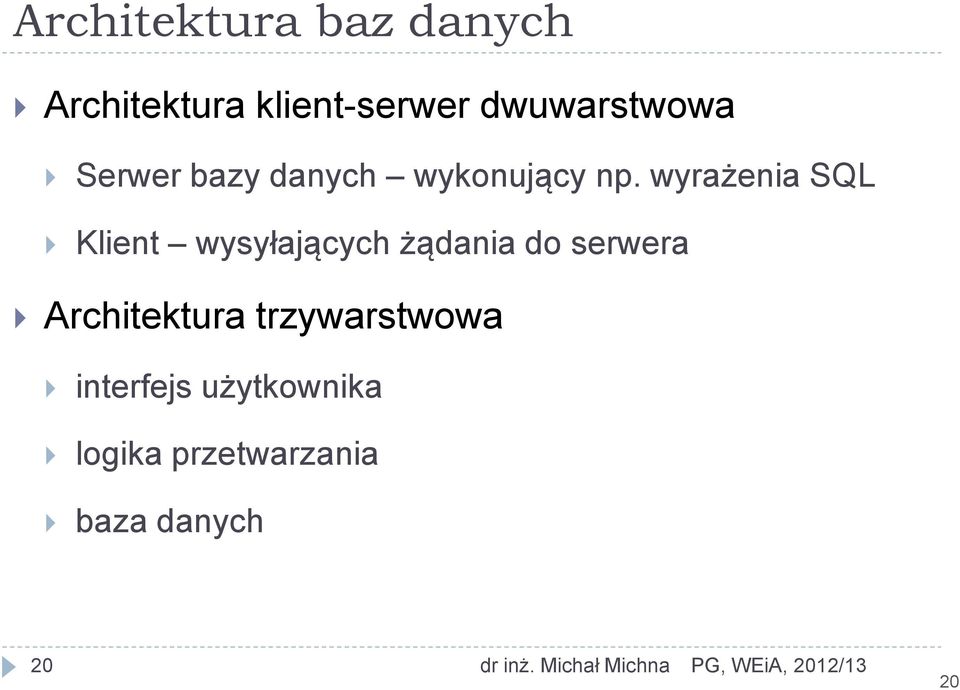 wyrażenia SQL Klient wysyłających żądania do serwera Architektura