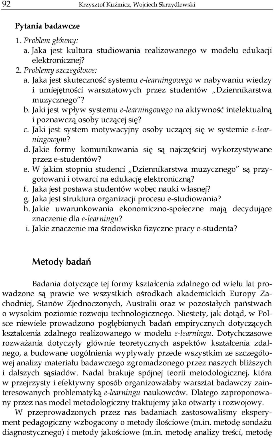 Jaki jest wpływ systemu e-learningowego na aktywność intelektualną i poznawczą osoby uczącej się? c. Jaki jest system motywacyjny osoby uczącej się w systemie e-learningowym? d.