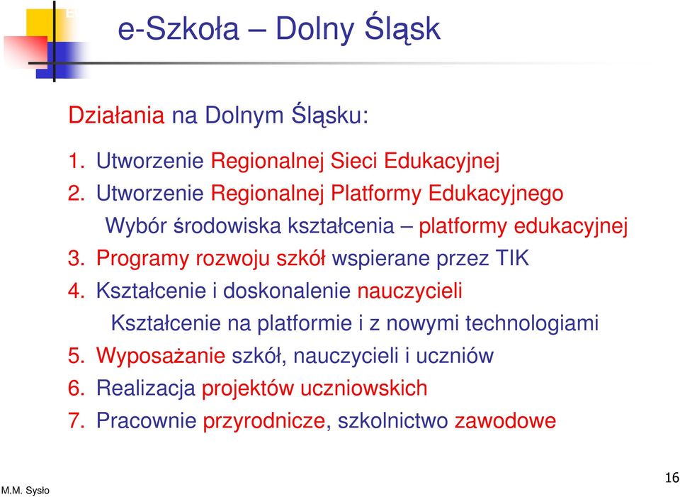 Utworzenie Regionalnej Platformy Edukacyjnego Wybór środowiska kształcenia platformy edukacyjnej 3.