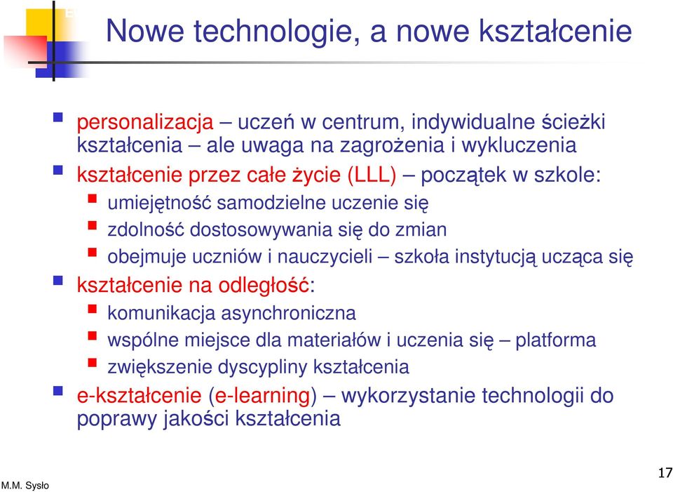 dostosowywania się do zmian obejmuje uczniów i nauczycieli szkoła instytucją ucząca się kształcenie na odległość: komunikacja asynchroniczna wspólne