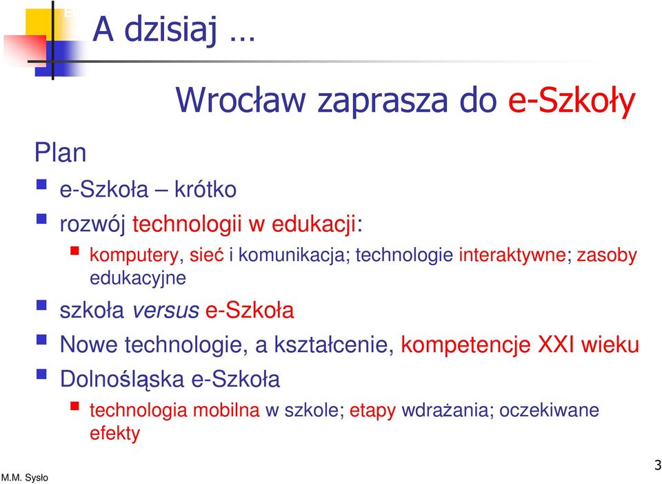 interaktywne; zasoby edukacyjne szkoła versus e-szkoła Nowe technologie, a kształcenie,