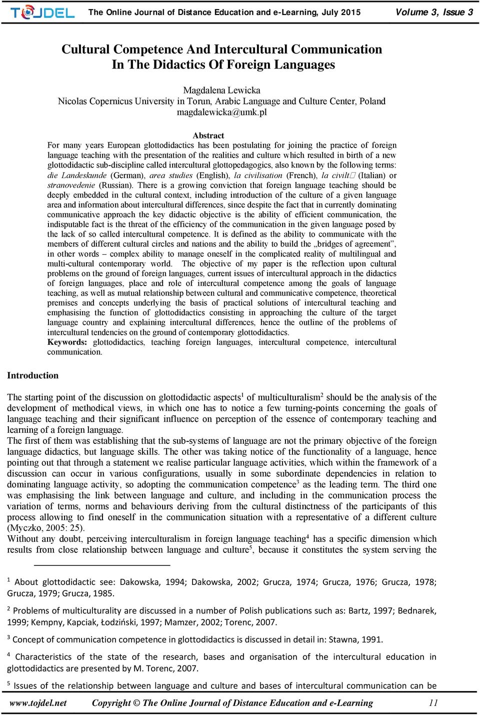 pl Abstract For many years European glottodidactics has been postulating for joining the practice of foreign language teaching with the presentation of the realities and culture which resulted in