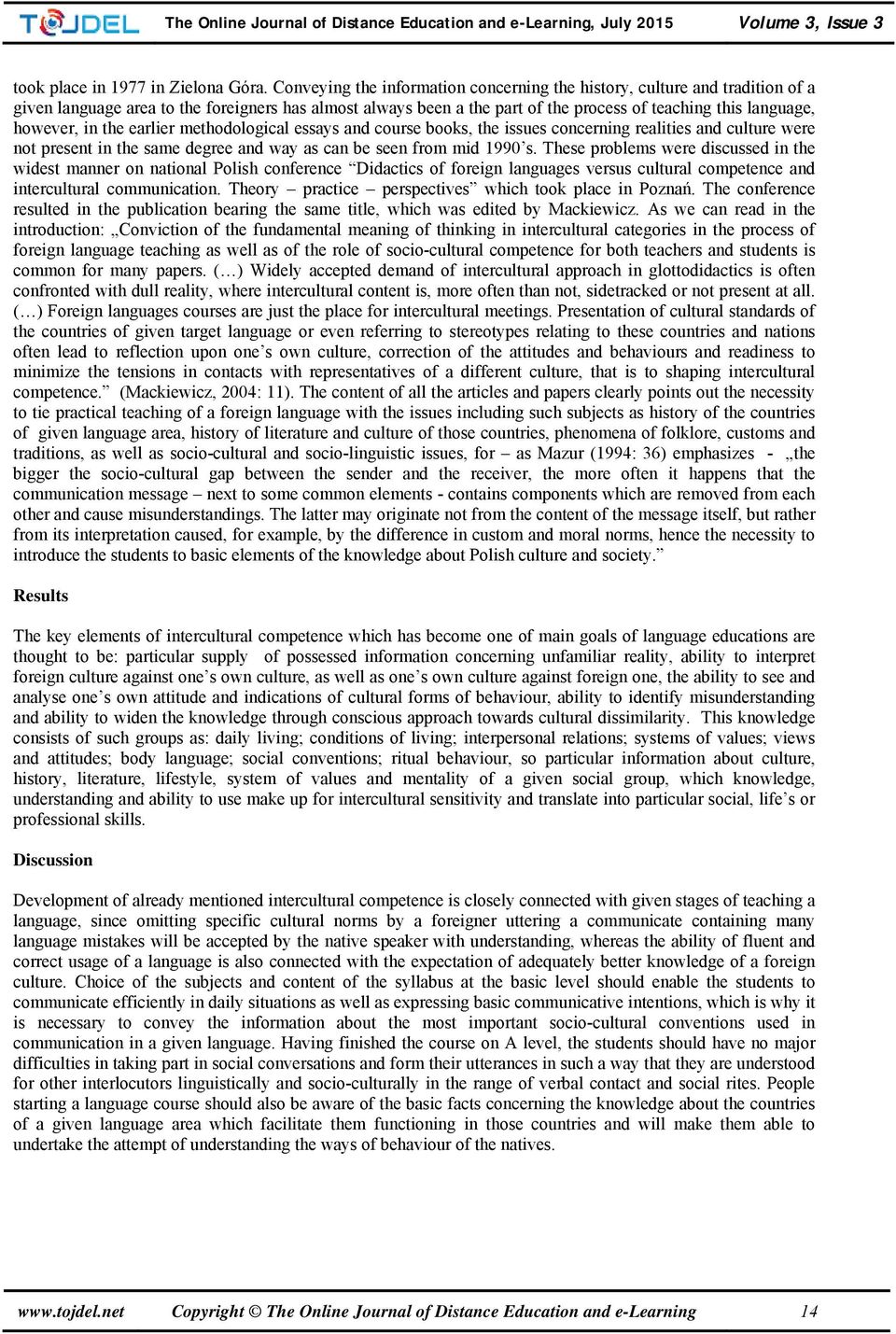 in the earlier methodological essays and course books, the issues concerning realities and culture were not present in the same degree and way as can be seen from mid 1990 s.