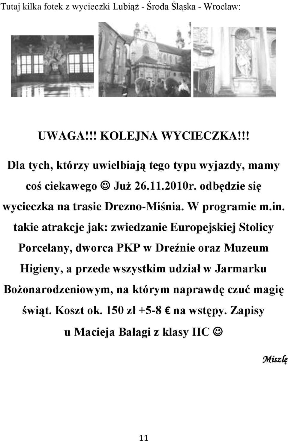 odbędzie się wycieczka na trasie Drezno-Miśnia. W programie m.in.