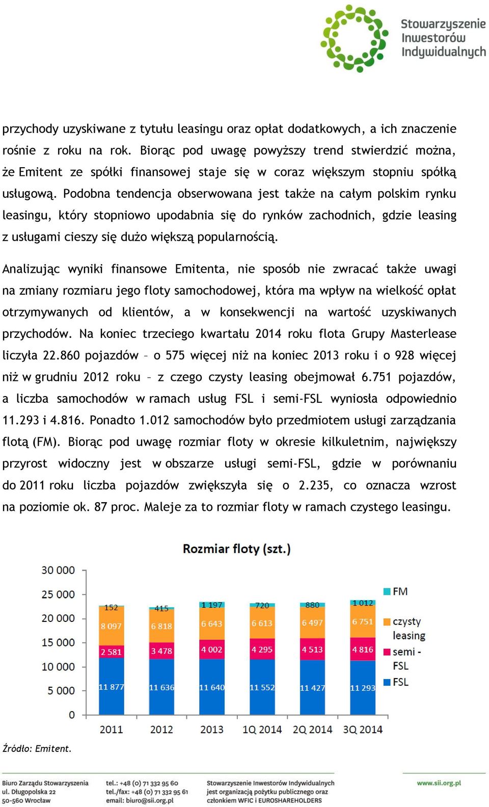 Podobna tendencja obserwowana jest także na całym polskim rynku leasingu, który stopniowo upodabnia się do rynków zachodnich, gdzie leasing z usługami cieszy się dużo większą popularnością.