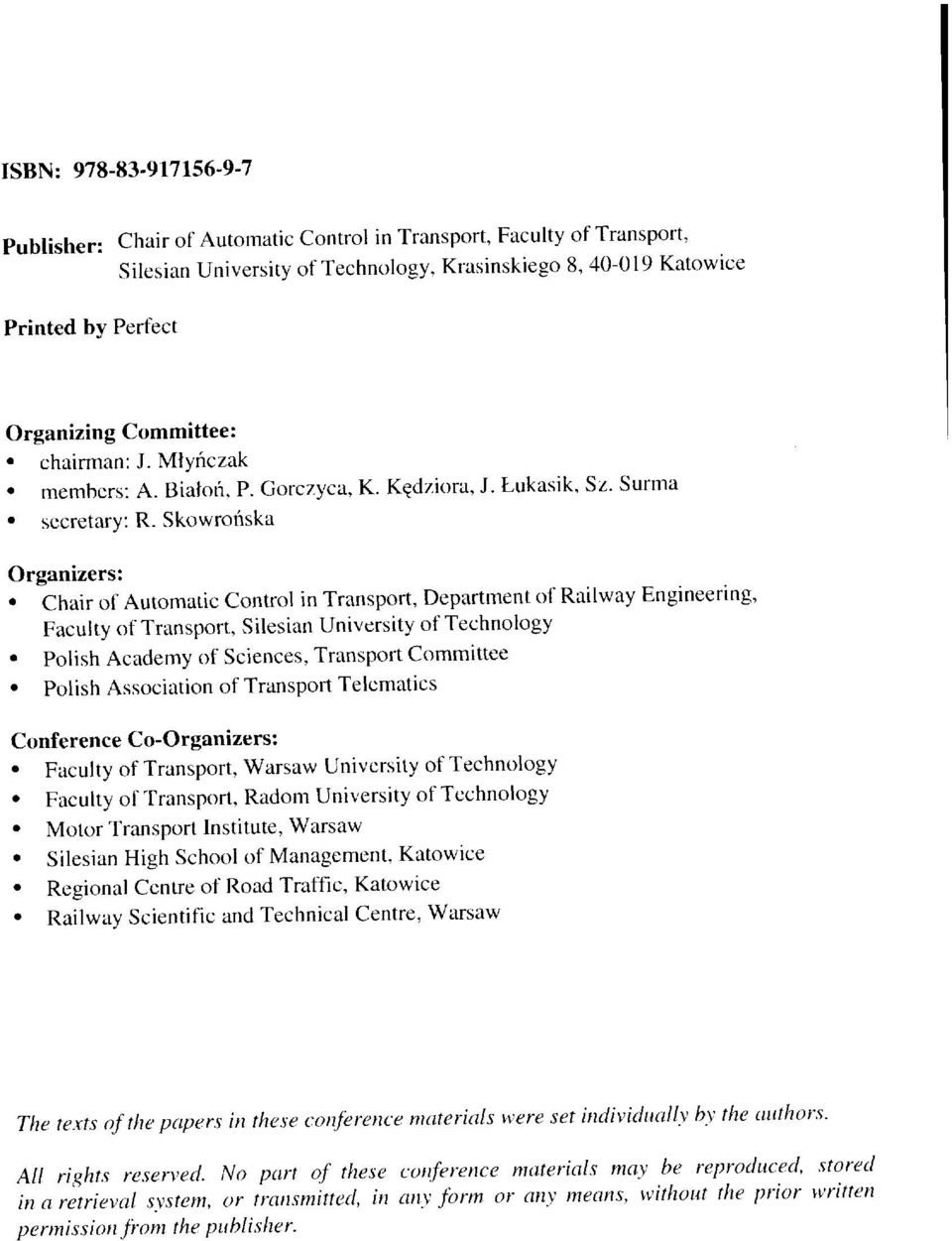 Chair of Automatic Control in Transport, Department of Railway Engineering, Faculty of Transport, Silesian University of Technology ' Polish Acaclemy of Sciences. Transport Committee.