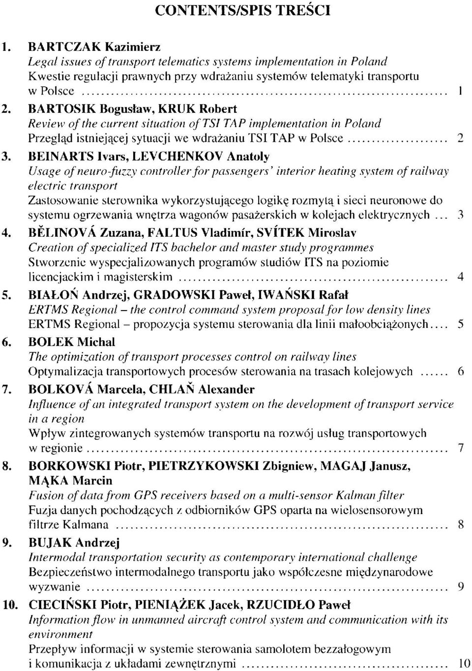 Robert Review of the current situatiort of TSI TAP implementation in Poland Przeglqd istniej4cej sytuacji we wdrazaniu TSI TAP w Polsce 2 BEINARTS lvars, LEVCHENKOV Anatoly Usage of neuro-fuzzr-