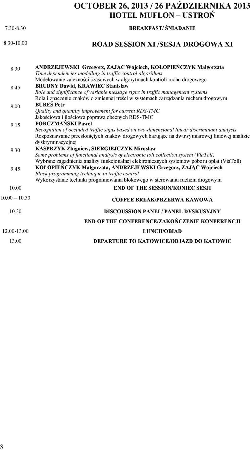 45 BRUDNY Dawid, KRAWIEC Stanisław Role and significance of variable message signs in traffic management systems Rola i znaczenie znaków o zmiennej treści w systemach zarządzania ruchem drogowym 9.