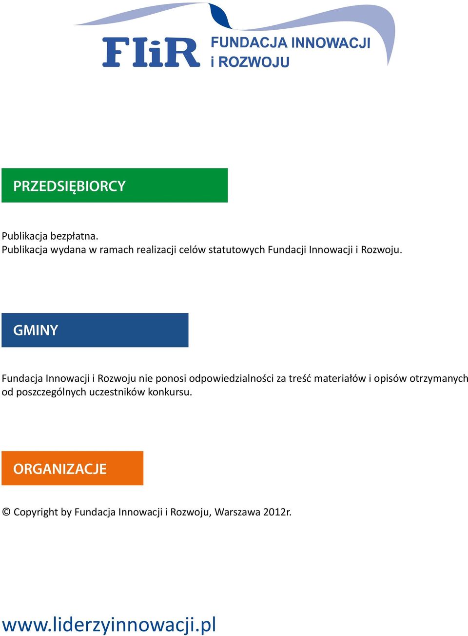 GMINY Fundacja Innowacji i Rozwoju nie ponosi odpowiedzialności za treść materiałów i