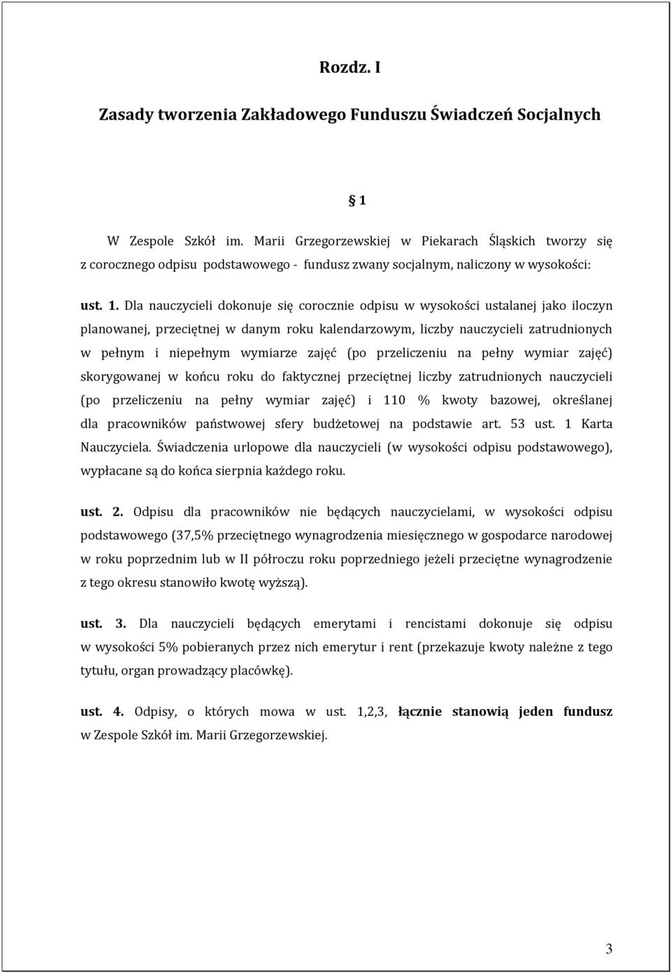 Dla nauczycieli dokonuje się corocznie odpisu w wysokości ustalanej jako iloczyn planowanej, przeciętnej w danym roku kalendarzowym, liczby nauczycieli zatrudnionych w pełnym i niepełnym wymiarze