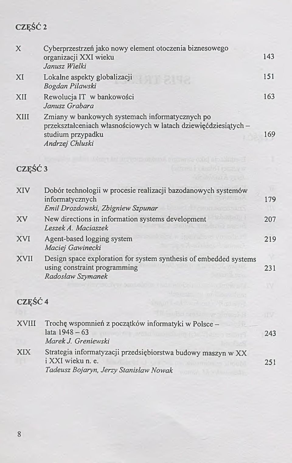 procesie realizacji bazodanowych systemów informatycznych 179 Emil Drozdowski, Zbigniew Szpunar XV New directions in information systems development 207 Leszek A.