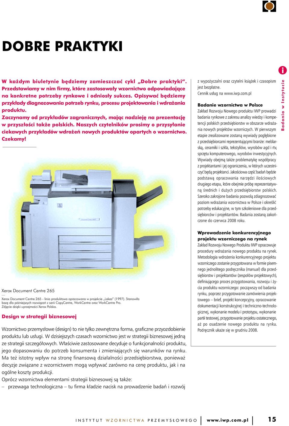 Opisywaç b dziemy przyk ady diagnozowania potrzeb rynku, procesu projektowania i wdra ania produktu. Zaczynamy od przyk adów zagranicznych, majàc nadziej na prezentacj w przysz oêci tak e polskich.