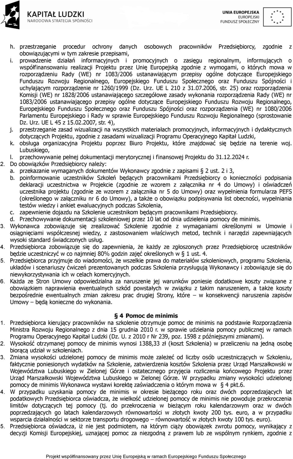 rozporządzeniu Rady (WE) nr 1083/2006 ustanawiającym przepisy ogólne dotyczące Europejskiego Funduszu Rozwoju Regionalnego, Europejskiego Funduszu Społecznego oraz Funduszu Spójności i uchylającym