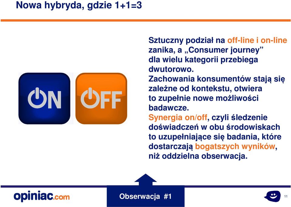 Zachowania konsumentów stają się zależne od kontekstu, otwiera to zupełnie nowe możliwości badawcze.