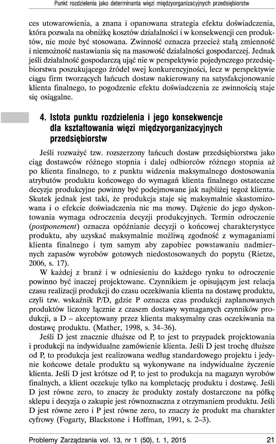 Jednak jesli dzialalnosé gospodarcza ujaé nie W perspektywie pojedynczego przedsiebiorstwa poszukujacego irodel swej konkurencyjnosci, lecz W perspektywie ciagu firm tworzacych lancuch dostaw