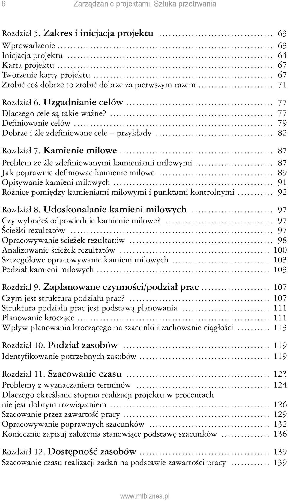 .. 79 Dobrze i źle zdefiniowane cele przykłady... 82 Rozdział 7. Kamienie milowe... 87 Problem ze źle zdefiniowanymi kamieniami milowymi... 87 Jak poprawnie definiować kamienie milowe.