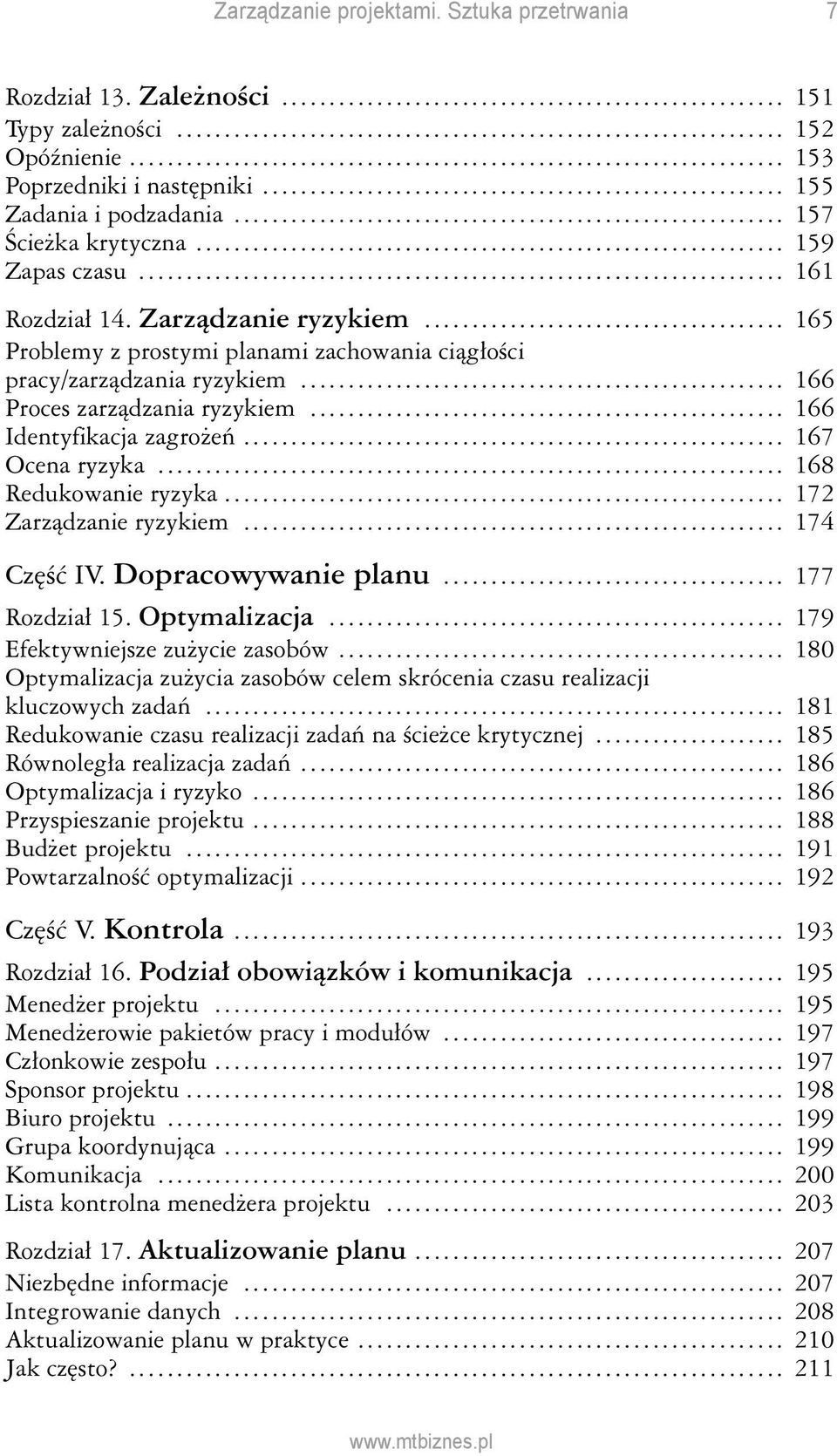 .. 168 Redukowanie ryzyka... 172 Zarządzanie ryzykiem... 174 Część IV. Dopracowywanie planu... 177 Rozdział 15. Optymalizacja... 179 Efektywniejsze zużycie zasobów.