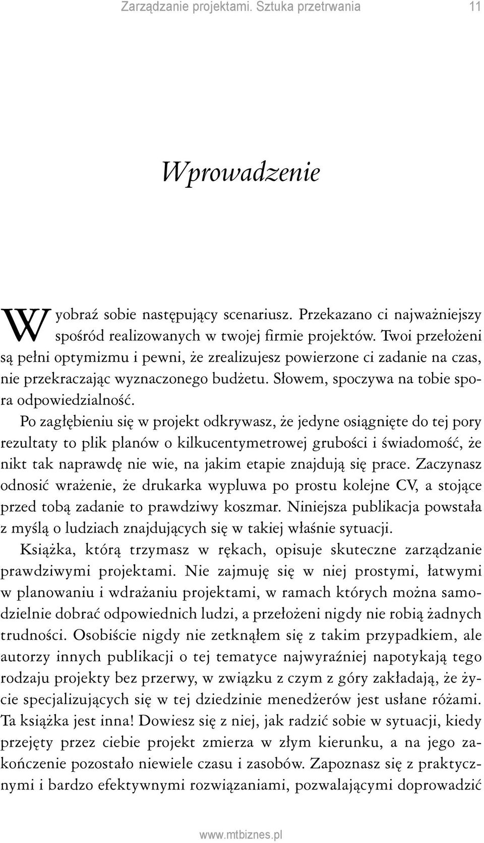 Po zagłębieniu się w projekt odkrywasz, że jedyne osiągnięte do tej pory rezultaty to plik planów o kilkucentymetrowej grubości i świadomość, że nikt tak naprawdę nie wie, na jakim etapie znajdują