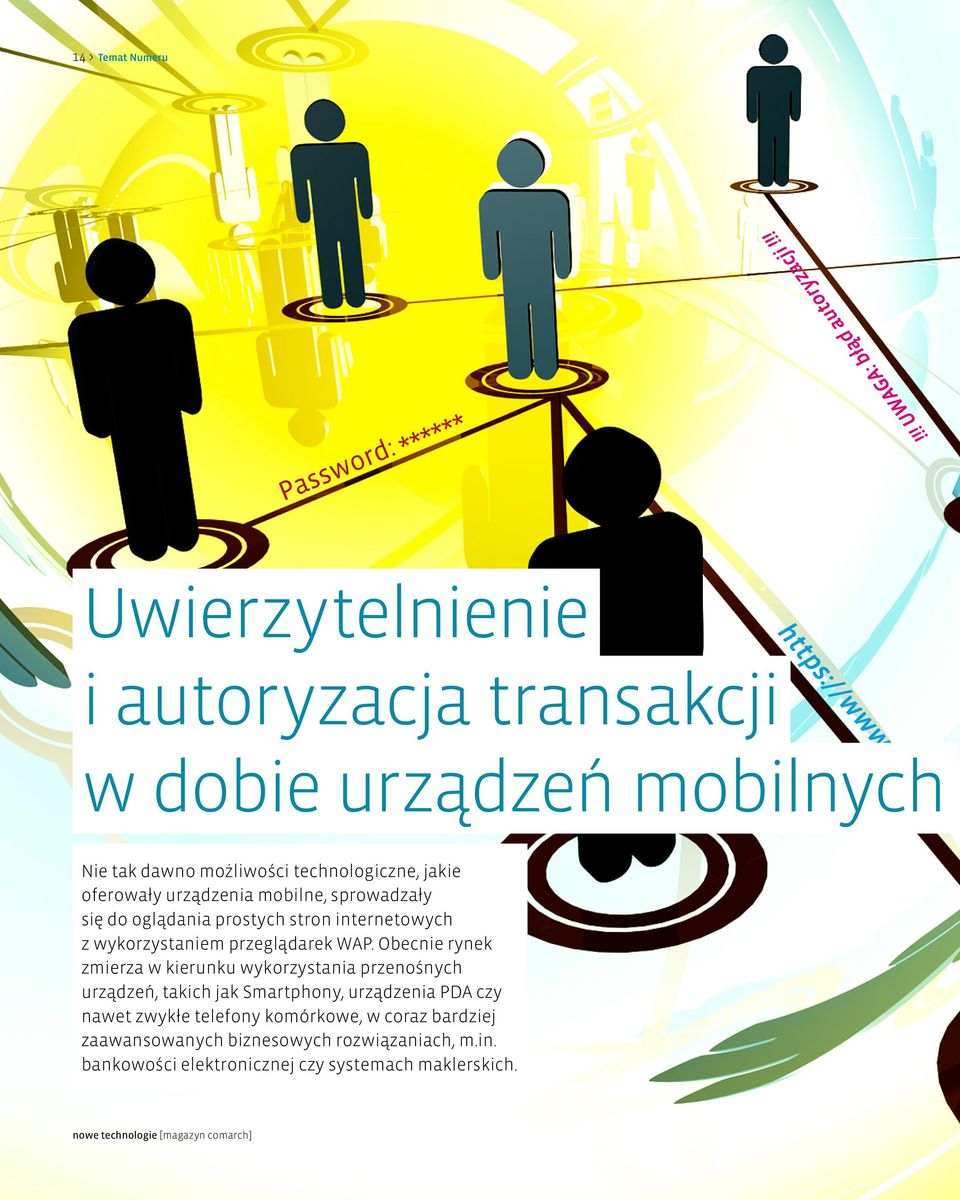 Obecnie rynek zmierza w kierunku wykorzystania przenośnych urządzeń, takich jak Smartphony, urządzenia PDA czy nawet zwykłe telefony