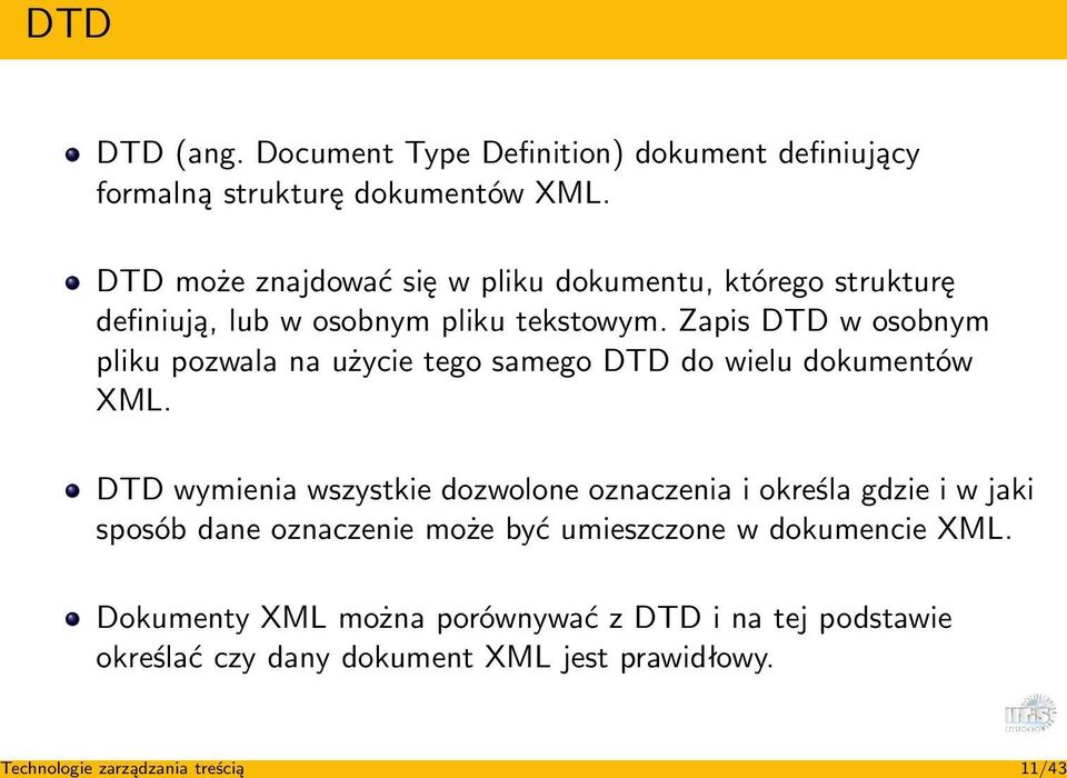 Zapis DTD w osobnym pliku pozwala na użycie tego samego DTD do wielu dokumentów XML.