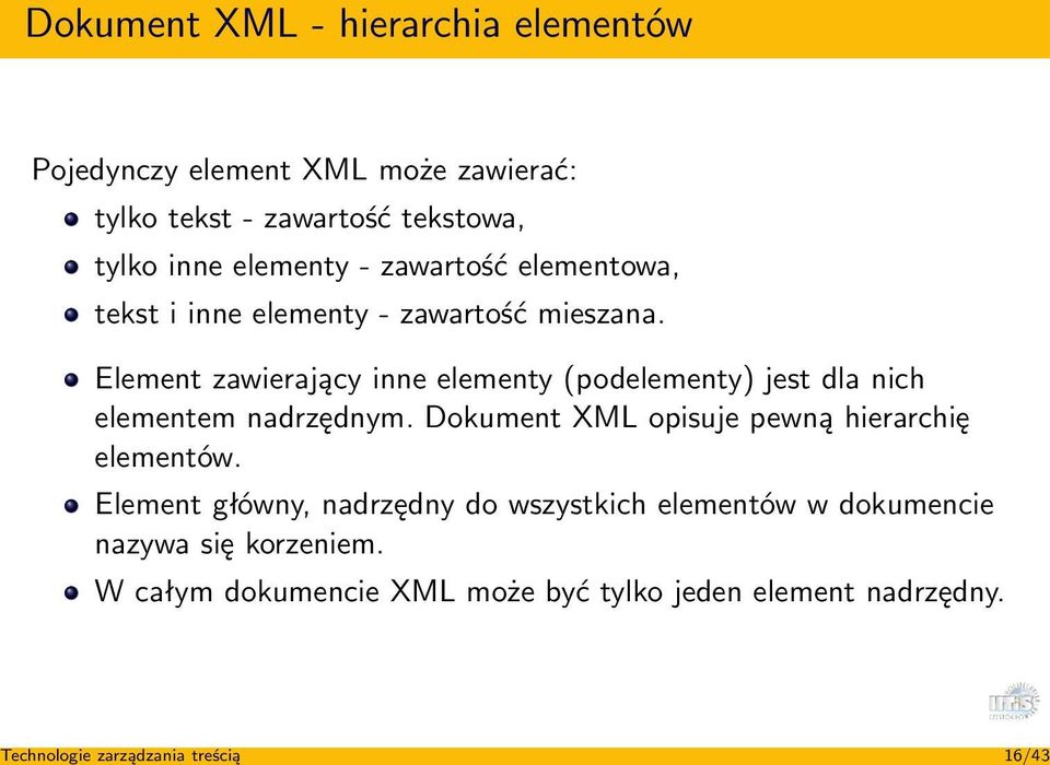 Element zawierający inne elementy (podelementy) jest dla nich elementem nadrzędnym.