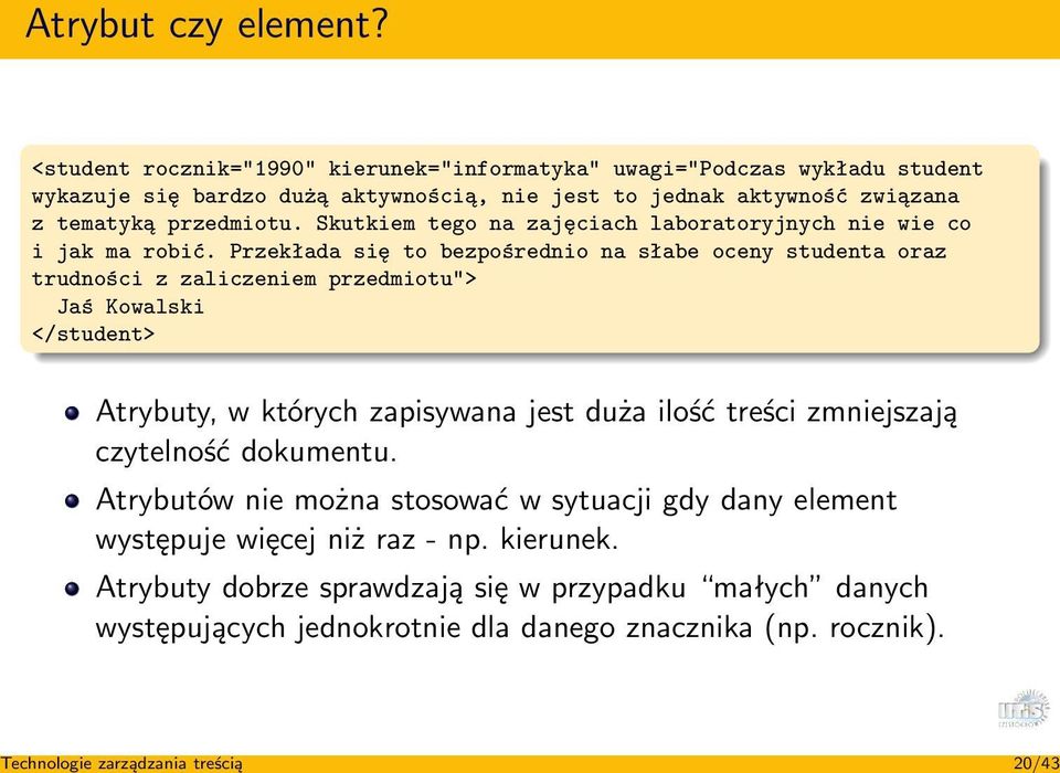 Skutkiem tego na zajęciach laboratoryjnych nie wie co i jak ma robić.