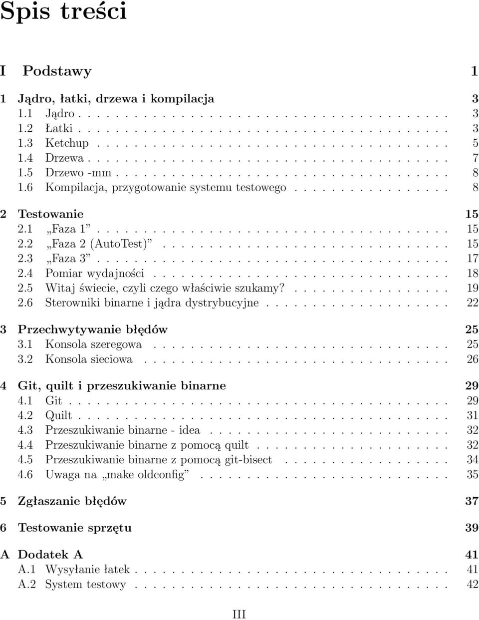 ..................................... 15 2.2 Faza 2 (AutoTest)............................... 15 2.3 Faza 3...................................... 17 2.4 Pomiar wydajności................................ 18 2.