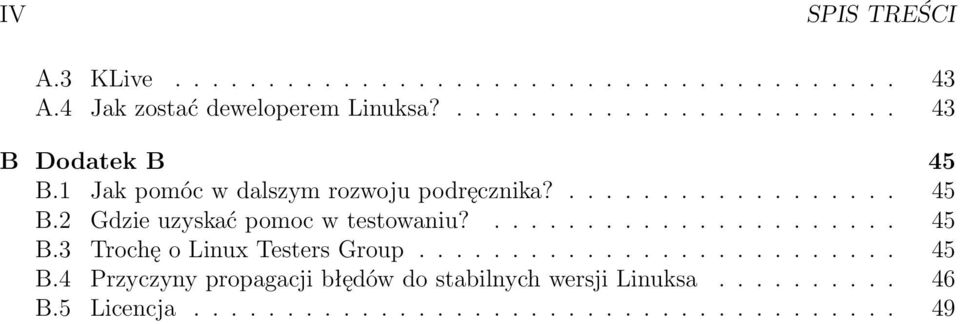 ...................... 45 B.3 Trochę o Linux Testers Group.......................... 45 B.4 Przyczyny propagacji błędów do stabilnych wersji Linuksa.