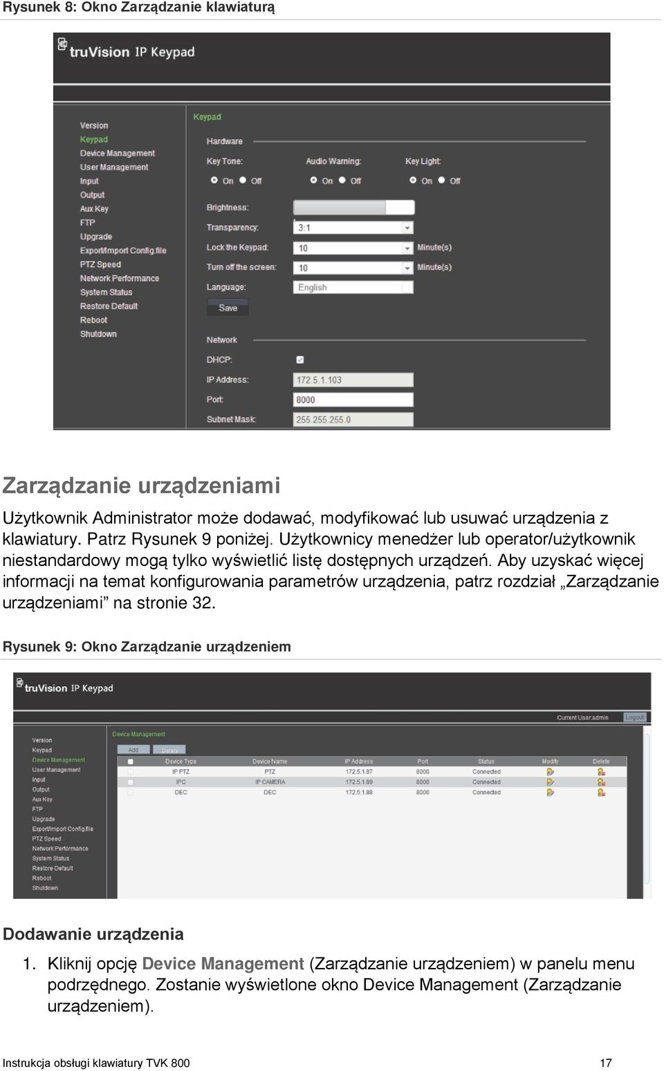 Aby uzyskać więcej informacji na temat konfigurowania parametrów urządzenia, patrz rozdział Zarządzanie urządzeniami na stronie 32.