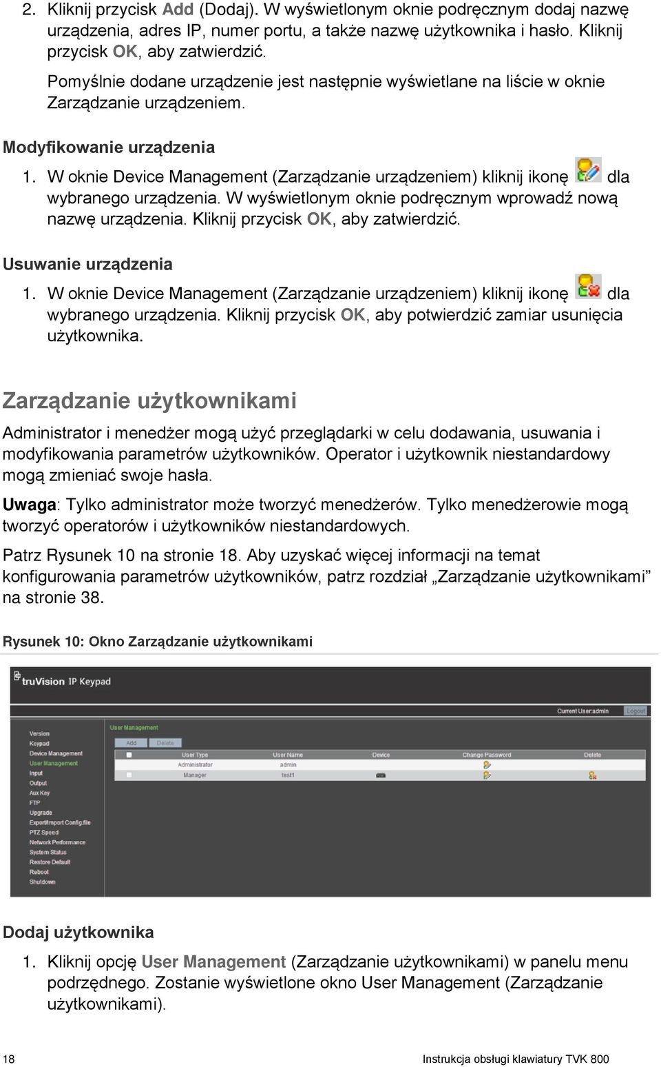 W oknie Device Management (Zarządzanie urządzeniem) kliknij ikonę dla wybranego urządzenia. W wyświetlonym oknie podręcznym wprowadź nową nazwę urządzenia. Kliknij przycisk OK, aby zatwierdzić.