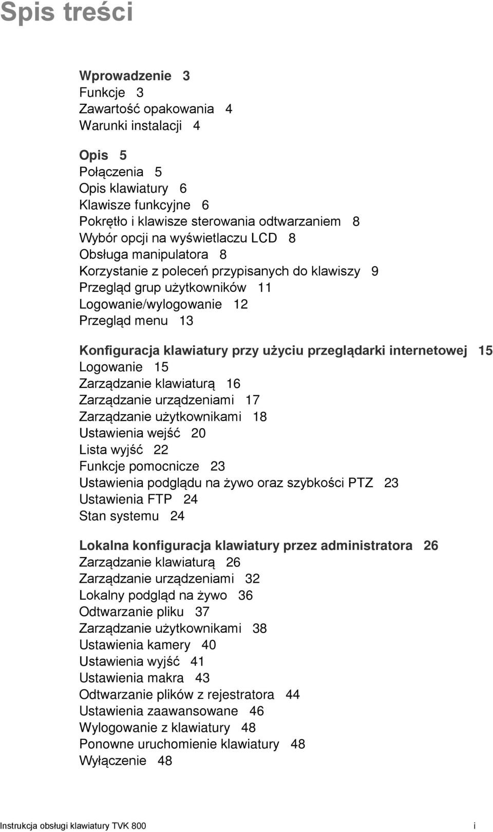 użyciu przeglądarki internetowej 15 Logowanie 15 Zarządzanie klawiaturą 16 Zarządzanie urządzeniami 17 Zarządzanie użytkownikami 18 Ustawienia wejść 20 Lista wyjść 22 Funkcje pomocnicze 23 Ustawienia