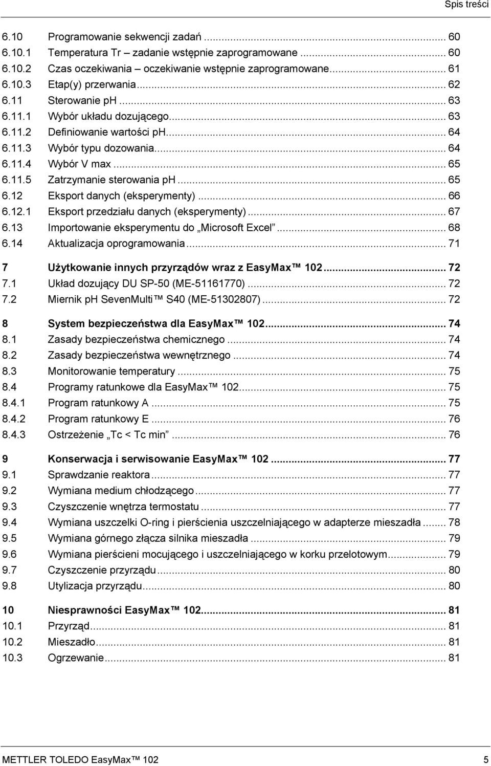 .. 65 6.12 Eksport danych (eksperymenty)... 66 6.12.1 Eksport przedziału danych (eksperymenty)... 67 6.13 Importowanie eksperymentu do Microsoft Excel... 68 6.14 Aktualizacja oprogramowania.