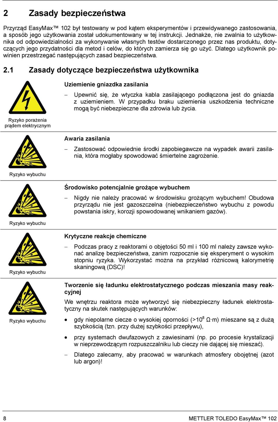 użyć. Dlatego użytkownik powinien przestrzegać następujących zasad bezpieczeństwa. 2.