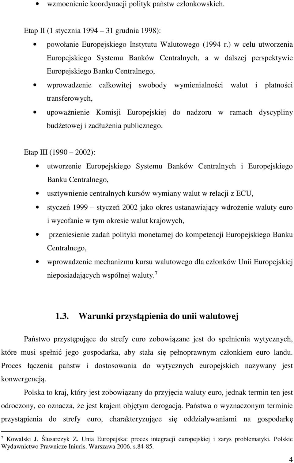 upoważnienie Komisji Europejskiej do nadzoru w ramach dyscypliny budżetowej i zadłużenia publicznego.