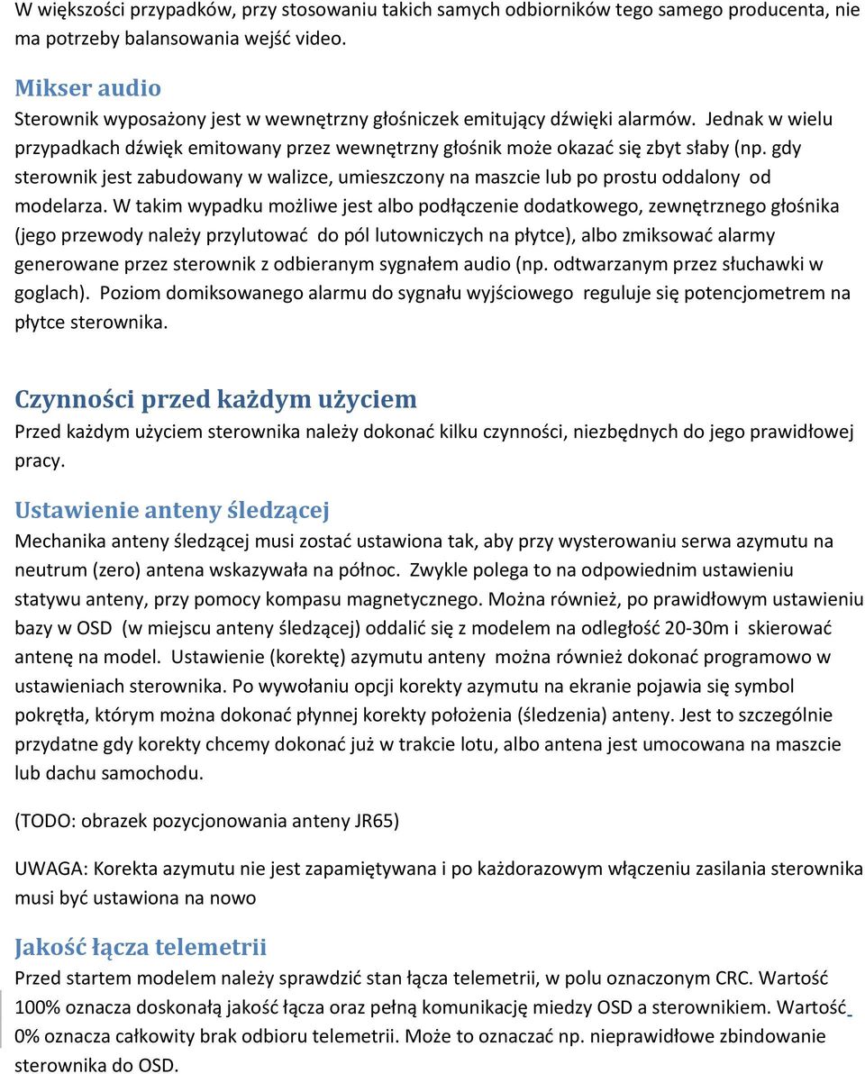 gdy sterownik jest zabudowany w walizce, umieszczony na maszcie lub po prostu oddalony od modelarza.