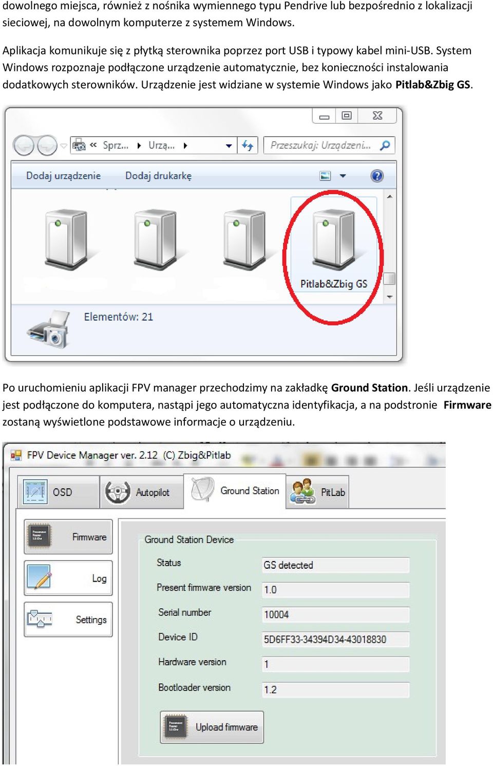 System Windows rozpoznaje podłączone urządzenie automatycznie, bez konieczności instalowania dodatkowych sterowników.