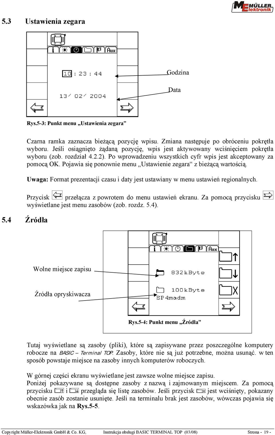 Pojawia się ponownie menu Ustawienie zegara z bieżącą wartością. Uwaga: Format prezentacji czasu i daty jest ustawiany w menu ustawień regionalnych.