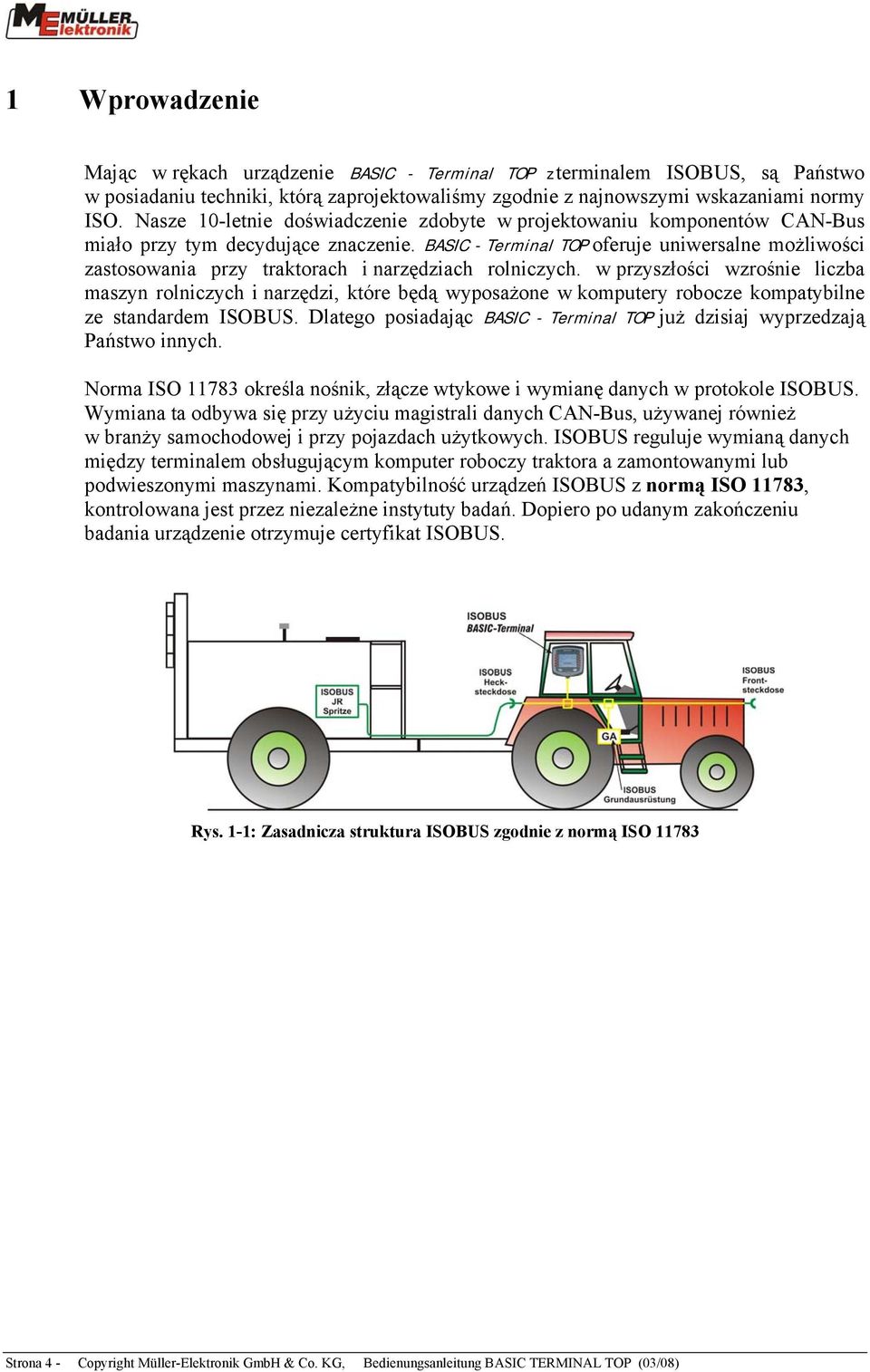 BASIC - Terminal TOP oferuje uniwersalne możliwości zastosowania przy traktorach i narzędziach rolniczych.