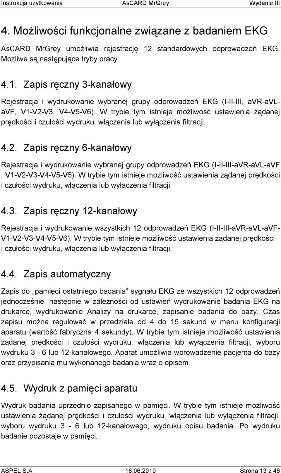 W trybie tym istnieje moŝliwość ustawienia Ŝądanej prędkości i czułości wydruku, włączenia lub wyłączenia filtracji. 4.2.