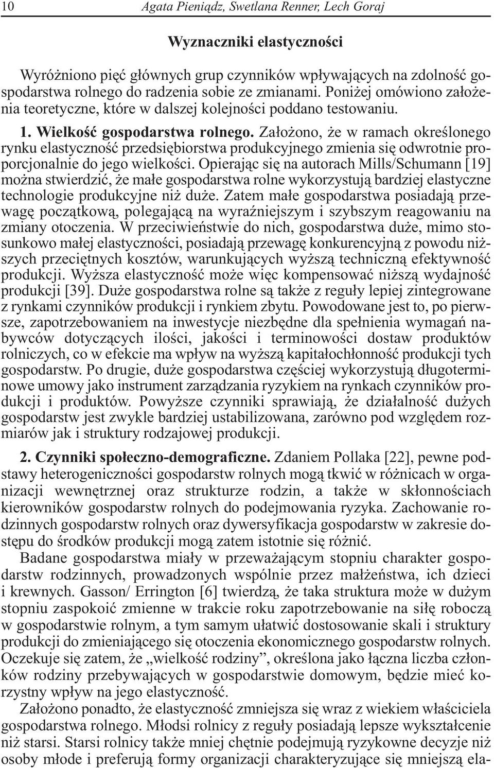 Założono, że w ramach określonego rynku elastyczność przedsiębiorstwa produkcyjnego zmienia się odwrotnie proporcjonalnie do jego wielkości.