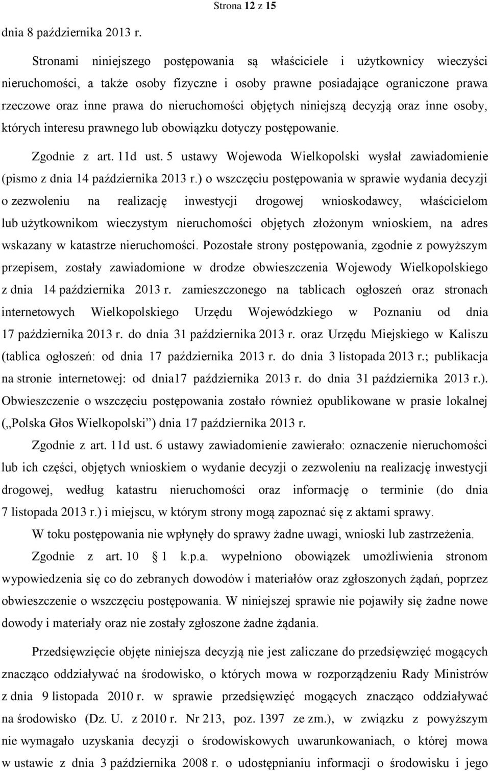 objętych niniejszą decyzją oraz inne osoby, których interesu prawnego lub obowiązku dotyczy postępowanie. Zgodnie z art. 11d ust.