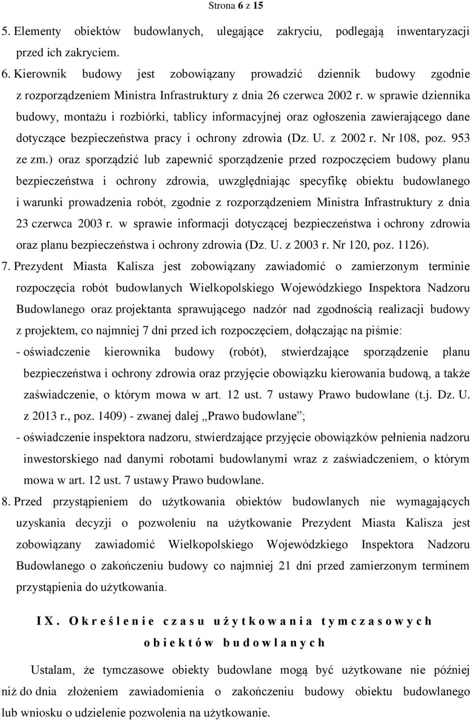 ) oraz sporządzić lub zapewnić sporządzenie przed rozpoczęciem budowy planu bezpieczeństwa i ochrony zdrowia, uwzględniając specyfikę obiektu budowlanego i warunki prowadzenia robót, zgodnie z