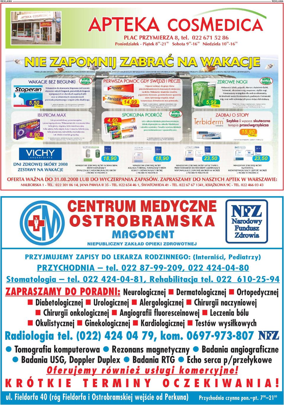 fluoresceinowej Leczenia bólu Okulistycznej Ginekologicznej Kardiologicznej Testów wysi³kowych Radiologia tel. (022) 424 04 79, kom.