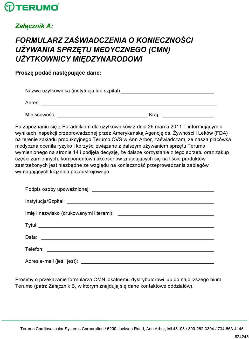 Żywności i Leków (FDA) na terenie zakładu produkcyjnego Terumo CVS w Ann Arbor, zaświadczam, że nasza placówka medyczna oceniła ryzyko i korzyści związane z dalszym używaniem sprzętu Terumo