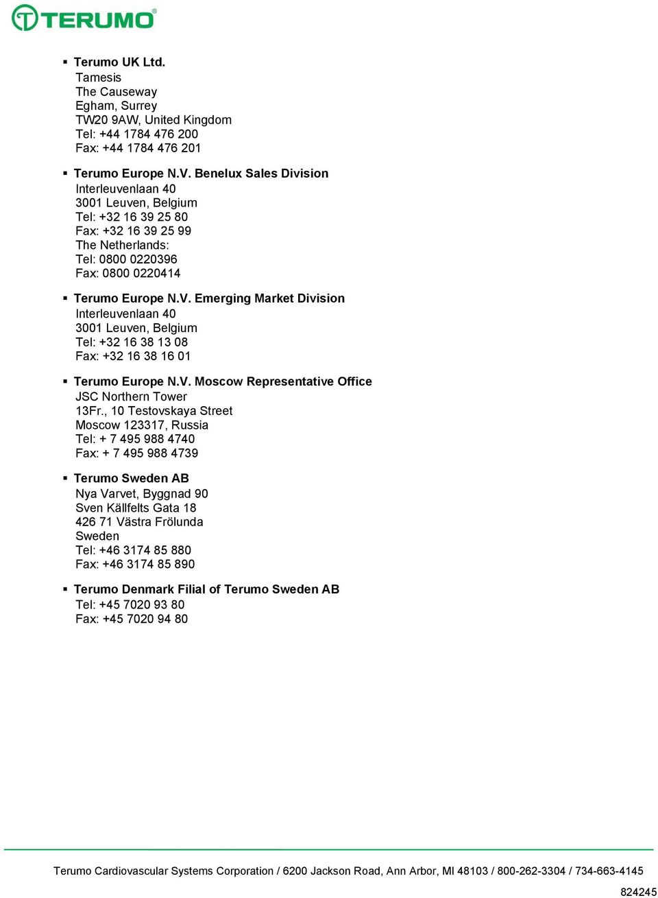 Emerging Market Division Interleuvenlaan 40 3001 Leuven, Belgium Tel: +32 16 38 13 08 Fax: +32 16 38 16 01 Terumo Europe N.V. Moscow Representative Office JSC Northern Tower 13Fr.