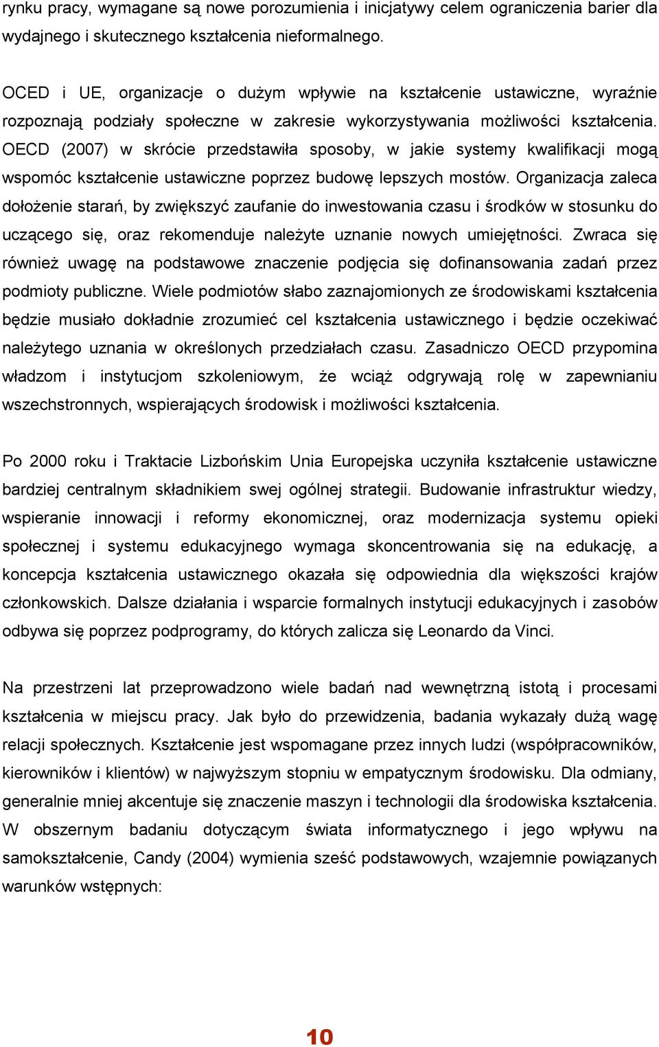 OECD (2007) w skrócie przedstawiła sposoby, w jakie systemy kwalifikacji mogą wspomóc kształcenie ustawiczne poprzez budowę lepszych mostów.