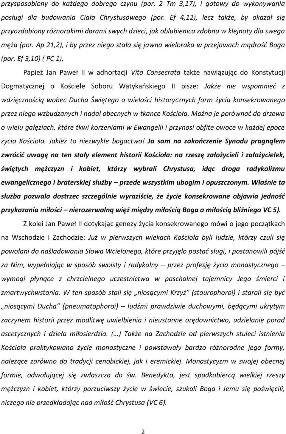 Ap 21,2), i by przez niego stała się jawna wieloraka w przejawach mądrość Boga (por. Ef 3,10) ( PC 1).